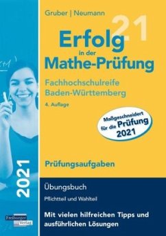 Erfolg in der Mathe-Prüfung Fachhochschulreife 2021 Baden-Württemberg Prüfungsaufgaben - Gruber, Helmut;Neumann, Robert