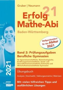Erfolg im Mathe-Abi 2021 Baden-Württemberg Berufliche Gymnasien Band 2: Prüfungsaufgaben - Gruber, Helmut;Neumann, Robert