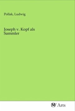 Joseph v. Kopf als Sammler