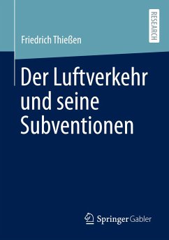 Der Luftverkehr und seine Subventionen - Thießen, Friedrich