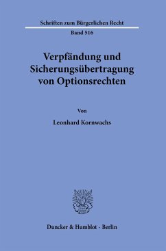 Verpfändung und Sicherungsübertragung von Optionsrechten. - Kornwachs, Leonhard