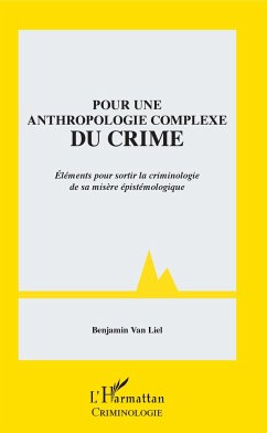 Pour une anthropologie complexe du crime - Liel, Benjamin van