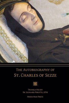 The Autobiography of St. Charles of Sezze - of Sezze, St. Charles; Perotti, Fr. Leonard