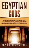 Egyptian Gods: A Captivating Guide to Atum, Horus, Seth, Isis, Anubis, Ra, Thoth, Sekhmet, Geb, Hathor and Other Gods and Goddesses o