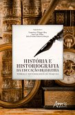 História e Historiografia da Educação Brasileira: Teorias e Metodologias de Pesquisa (eBook, ePUB)