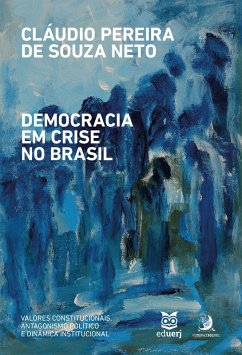 Democracia em crise no Brasil (eBook, ePUB) - Souza Neto, Cláudio Pereira de