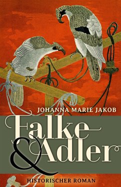 Falke und Adler (eBook, ePUB) - Jakob, Johanna Marie