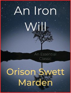 An Iron Will (eBook, ePUB) - Swett Marden, Orison