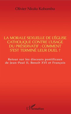 La morale sexuelle de l'Eglise catholique contre l'usage du préservatif : comment s'est terminé leur duel ? - Nkulu Kabamba, Olivier