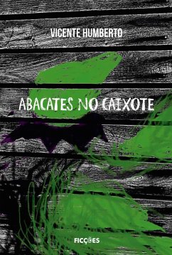 Abacates no caixote (eBook, ePUB) - Humberto, Vicente