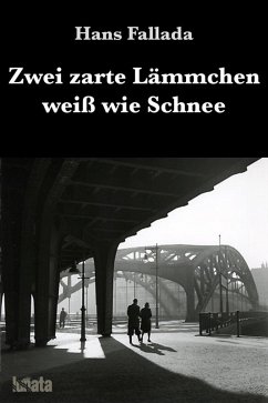 Zwei zarte Lämmchen weiß wie Schnee (eBook, ePUB) - Fallada, Hans