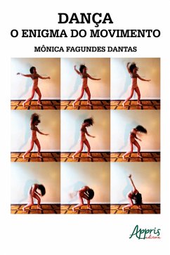 Dança, o Enigma do Movimento (eBook, ePUB) - Dantas, Mônica Fagundes