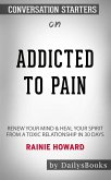 Addicted To Pain: Renew Your Mind & Heal Your Spirit From A Toxic Relationship In 30 Days by Rainie Howard: Conversation Starters (eBook, ePUB)