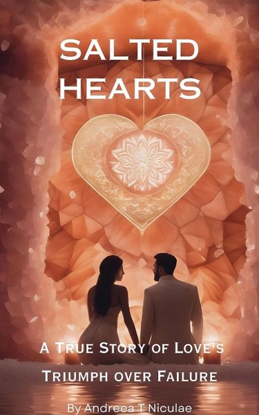 Salted Hearts: A True Story of Love's Triumph over Failure (eBook, ePUB) Salted Hearts: A True Story of Love's Triumph over Failure (eBook, ePUB)