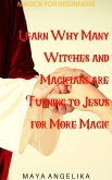 Learn Why Many Witches and Magicians are Turning to Jesus for More Magic (Magick for Beginners, #5) (eBook, ePUB)