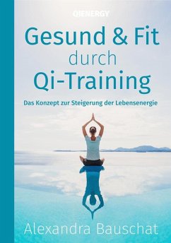 Gesund & Fit durch QI-Trainining (eBook, ePUB) - Bauschat, Alexandra