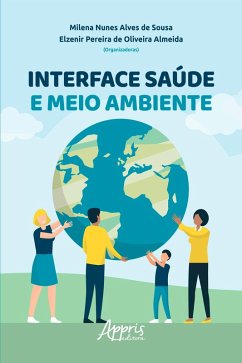 Interface Saúde e Meio Ambiente (eBook, ePUB) - Sousa, Milena Nunes Alves de; Almeida, Elzenir Pereira de Oliveira