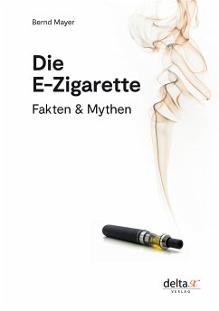 Die E-Zigarette (eBook, ePUB) - Mayer, Bernd