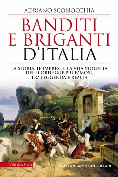 Banditi e briganti d'Italia (eBook, ePUB) - Sconocchia, Adriano