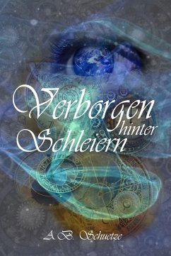 Verborgen hinter Schleiern (eBook, ePUB) - Schuetze, A. B.