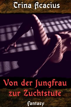 Von der Jungfrau zur Zuchtstute (eBook, ePUB) - Acacius, Trina