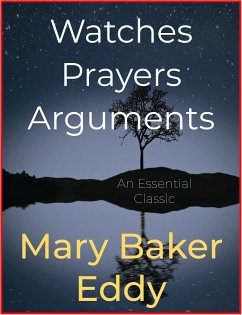 Watches Prayers Arguments (eBook, ePUB) - Baker Eddy, Mary