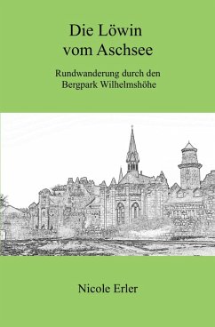Die Löwin vom Aschsee - Rundwanderung durch den Bergpark Wilhelmshöhe (eBook, ePUB) - Erler, Nicole