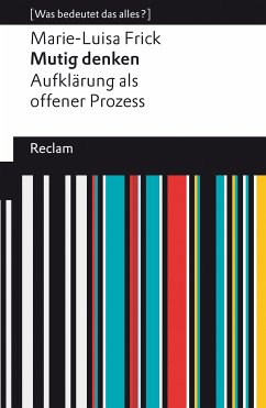 Mutig denken. Aufklärung als offener Prozess (eBook, ePUB) - Frick, Marie-Luisa