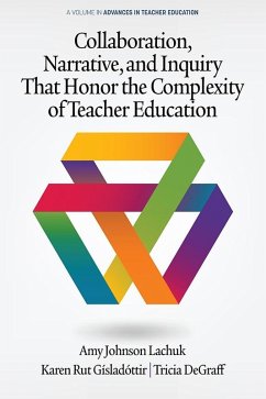 Collaboration, Narrative, and Inquiry That Honor the Complexity of Teacher Education (eBook, ePUB)
