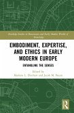 Embodiment, Expertise, and Ethics in Early Modern Europe (eBook, ePUB)