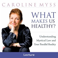 What Makes Us Healthy (MP3-Download) - Myss, Caroline