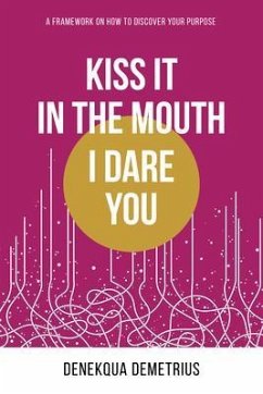 Kiss It In The Mouth I Dare You (eBook, ePUB) - Demetrius, Denekqua