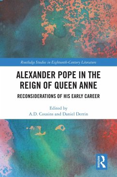 Alexander Pope in The Reign of Queen Anne (eBook, ePUB) - Cousins, A. D.; Derrin, Daniel