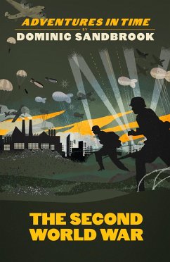 Adventures in Time: The Second World War (eBook, ePUB) - Sandbrook, Dominic
