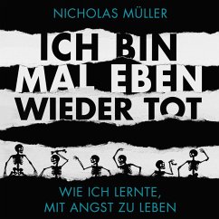 Ich bin mal eben wieder tot - wie ich lernte, mit Angst zu leben (MP3-Download) - Müller, Nicholas