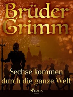 Sechse kommen durch die ganze Welt (eBook, ePUB) - Grimm, Brüder