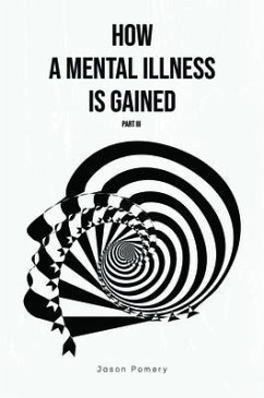 How a Mental Illness is Gained Part III (eBook, ePUB) - Pomery, Jason