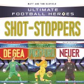 Ultimate Football Heroes Collection: Shot-Stoppers (eBook, ePUB) Ultimate Football Heroes Collection: Shot-Stoppers (eBook, ePUB)