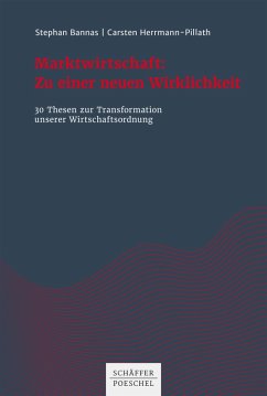 Marktwirtschaft: Zu einer neuen Wirklichkeit (eBook, ePUB) - Bannas, Stephan; Herrmann-Pillath, Carsten