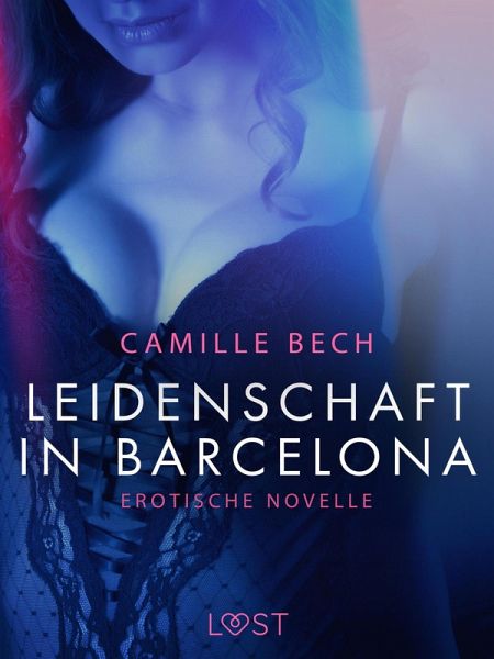 Leidenschaft in Barcelona: Erotische Novelle (eBook, ePUB)