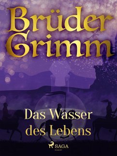 Das Wasser des Lebens (eBook, ePUB) - Grimm, Brüder