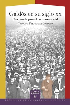 Galdós en su siglo XX: Una novela para el consenso social (eBook, ePUB) - Fernández Cordero, Carolina