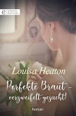 Perfekte Braut – verzweifelt gesucht! (eBook, ePUB)