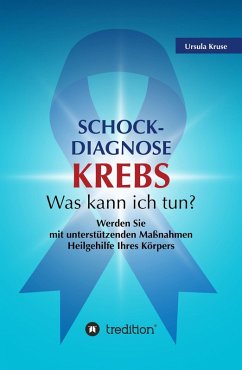 Schock-Diagnose KREBS - Was kann ich tun? (eBook, ePUB) - Kruse, Ursula