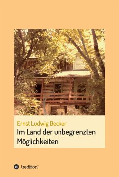 Im Land der unbegrenzten Möglichkeiten - eine Hommage an die menschliche Vorstellungskraft (eBook, ePUB) - Becker, Ernst Ludwig
