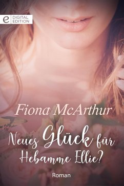 Neues Glück für Hebamme Ellie? (eBook, ePUB) - McArthur, Fiona