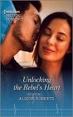 Unlocking the Rebel's Heart (eBook, ePUB)