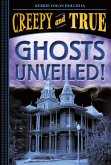 Ghosts Unveiled! (Creepy and True #2) (eBook, ePUB) Ghosts Unveiled! (Creepy and True #2) (eBook, ePUB)