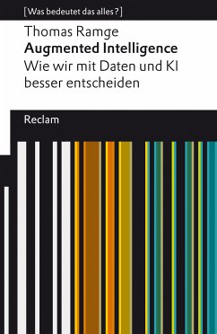 Augmented Intelligence. Wie wir mit Daten und KI besser entscheiden (eBook, ePUB) - Ramge, Thomas