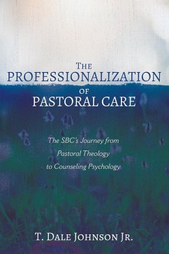 The Professionalization of Pastoral Care (eBook, ePUB) - Johnson, T. DaleJr.